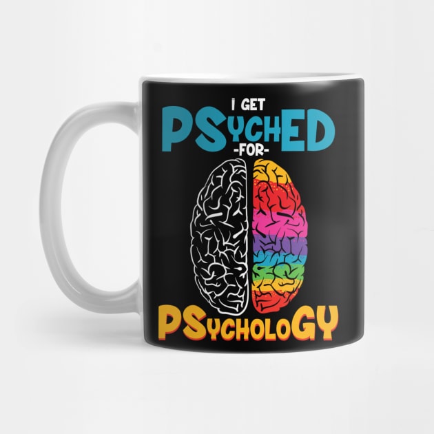 I get psyched for psychology - Funny psychologist gift by Shirtbubble